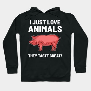 I Love Animals - They taste great Hoodie